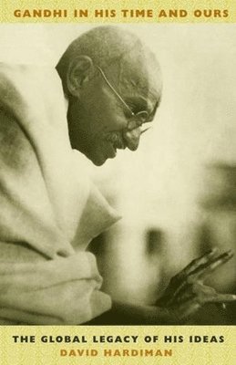 Gandhi in His Time and Ours 1