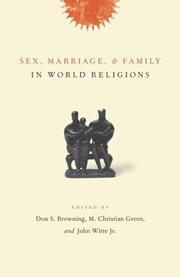 Sex, Marriage, and Family in World Religions 1