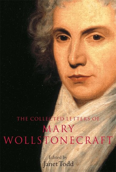 Mary Wollstonecraft, Janet Todd - Collected Letters of Mary Wollstonecraft, Inbunden