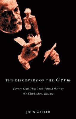 John Waller - Discovery of the Germ, Inbunden