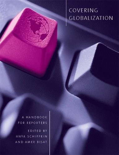 Anya Schiffrin, Amer Bisat - Covering Globalization, Häftad