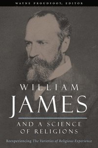 bokomslag William James and a Science of Religions