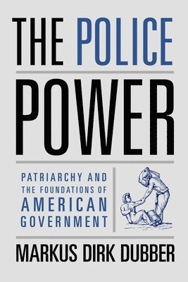 Markus Dirk Dubber - Police Power, Inbunden