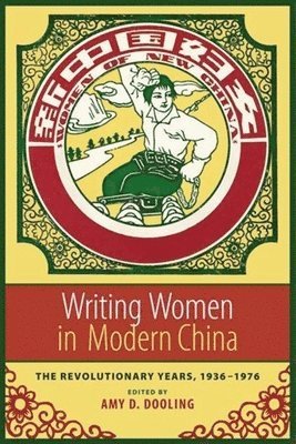 Amy Dooling, Amy (Connecticut College) Dooling, Amy Dooling, Amy (Connecticut College) Dooling - Writing Women in Modern China, Inbunden