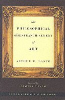 Arthur C. Danto - Philosophical Disenfranchisement of Art, Häftad