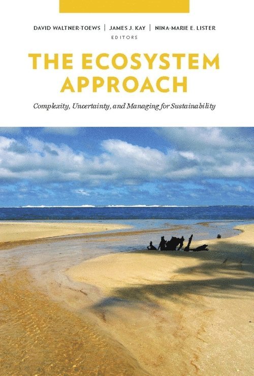 David Waltner-Toews, James Kay, Nina-Marie Lister, David (University of Guelph) Waltner-Toews, James (Deceased) Kay, Nina-Marie (Ryerson Polytechnic University) Lister - Ecosystem Approach, Inbunden