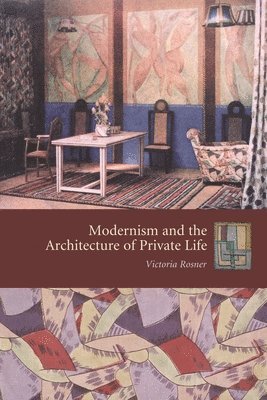 Victoria Rosner - Modernism and the Architecture of Private Life, Häftad