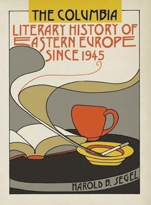 The Columbia Literary History of Eastern Europe Since 1945 1