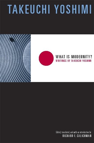 Yoshimi Takeuchi - What Is Modernity?, Häftad