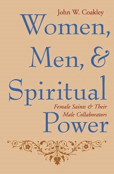 John Coakley - Women, Men, and Spiritual Power, Inbunden