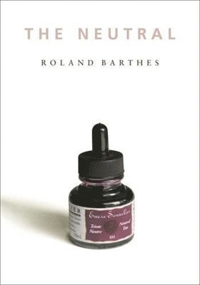 Roland Barthes - Neutral, Inbunden