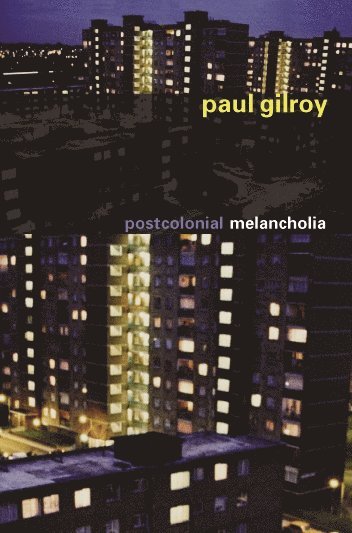 Paul Gilroy - Postcolonial Melancholia, Häftad