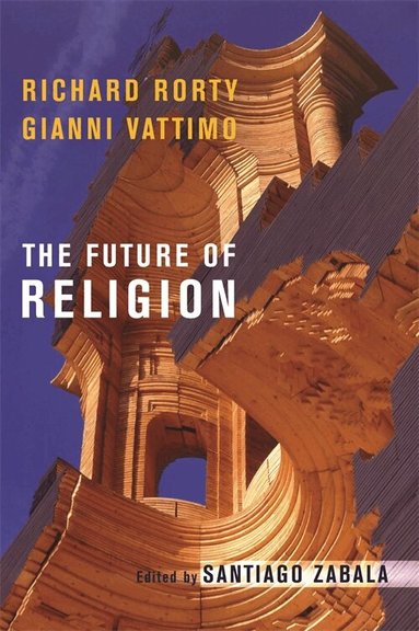 Richard Rorty, Gianni Vattimo, Santiago Zabala - Future of Religion, Häftad