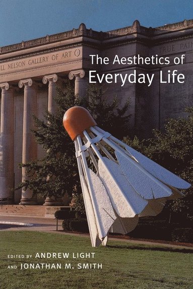 Andrew Light, Jonathan Smith - Aesthetics of Everyday Life, Inbunden