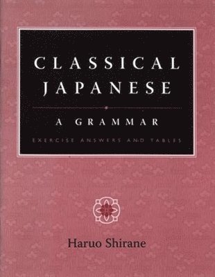 Haruo Shirane - Classical Japanese, Inbunden