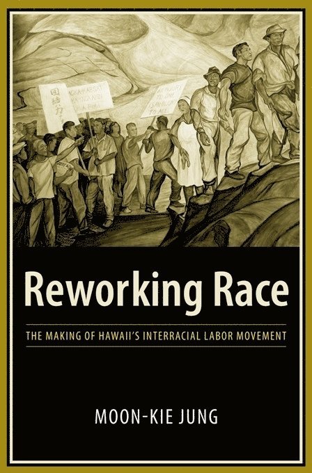 Moon-Kie Jung, Moon-Kie (University of Massachusetts) Jung - Reworking Race, Inbunden