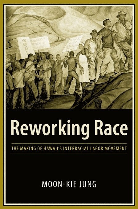 Moon-Kie Jung, Moon-Kie (University of Massachusetts) Jung - Reworking Race, Häftad