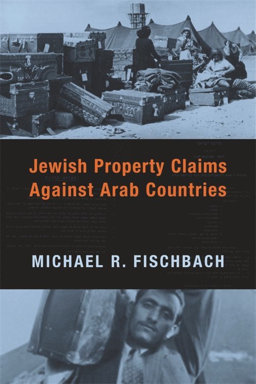 Michael R. Fischbach, Michael Fischbach - Jewish Property Claims Against Arab Countries, Inbunden