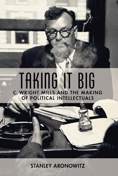 Stanley Aronowitz - Taking It Big, Inbunden