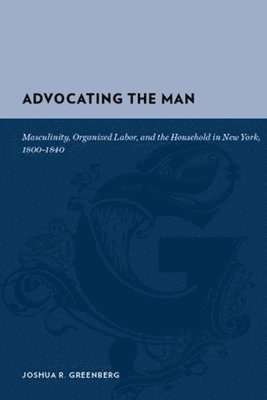 Joshua R. Greenberg - Advocating the Man, Inbunden