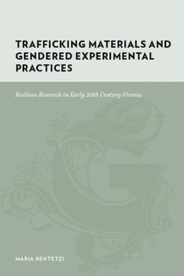 Trafficking Materials and Gendered Experimental Practices 1