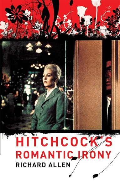 Richard Allen - Hitchcock's Romantic Irony, Häftad