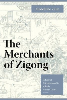 Madeleine Zelin - Merchants of Zigong, Inbunden