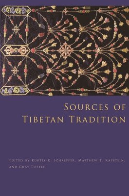 Kurtis R. Schaeffer, Matthew T. Kapstein, Gray Tuttle, Kurtis Schaeffer - Sources of Tibetan Tradition, Häftad