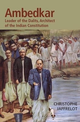 Christophe Jaffrelot - Dr. Ambedkar and Untouchability, Inbunden
