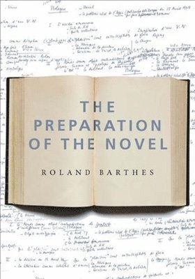 Roland Barthes - Preparation of the Novel, Inbunden