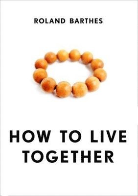 Roland Barthes - How to Live Together, Inbunden
