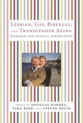 Lesbian, Gay, Bisexual, and Transgender Aging 1