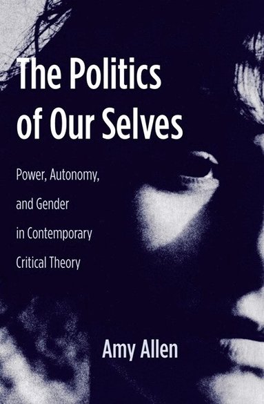 Amy Allen - Politics of Our Selves, Inbunden