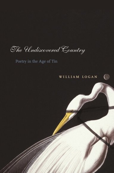 William Logan - Undiscovered Country, Inbunden