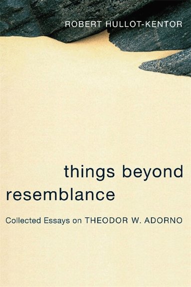 Robert Hullot-Kentor - Things Beyond Resemblance, Häftad