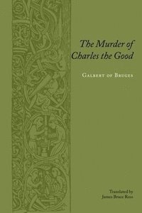 bokomslag The Murder of Charles the Good
