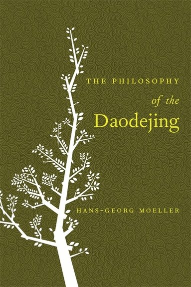 Hans-Georg Moeller - Philosophy of the Daodejing, Häftad