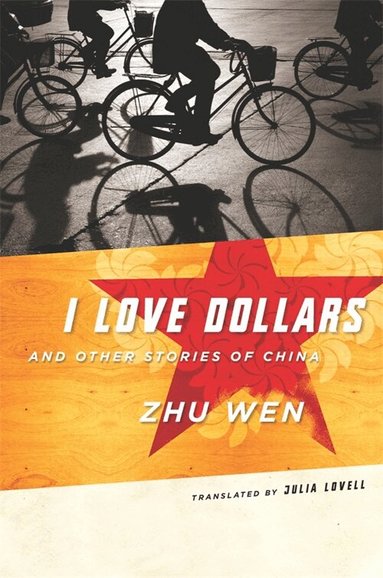 Wen Zhu - I Love Dollars and Other Stories of China, Inbunden