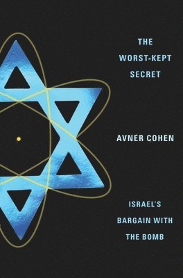 Avner Cohen, Middlebury College) Cohen, Avner (Professor and Senior Fellow - Worst-Kept Secret, Häftad