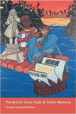 bokomslag British Slave Trade and Public Memory