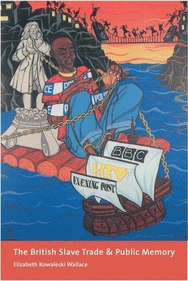 bokomslag British Slave Trade and Public Memory