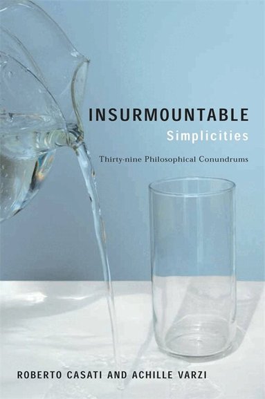 Roberto Casati, Achille Varzi - Insurmountable Simplicities, Häftad