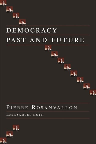 Pierre Rosanvallon, Samuel Moyn - Democracy Past and Future, Häftad