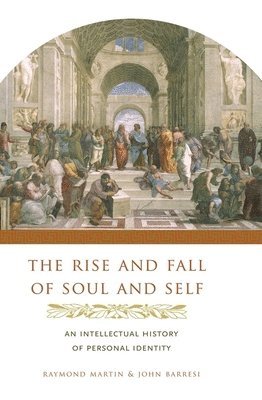Raymond Martin, John Barresi, John (Dalhousie University) Barresi - Rise and Fall of Soul and Self, Inbunden
