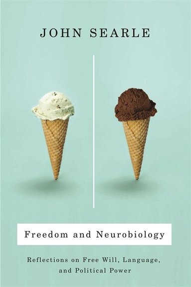 John Searle - Freedom and Neurobiology, Häftad