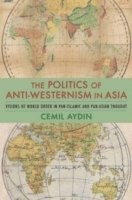 bokomslag The Politics of Anti-Westernism in Asia