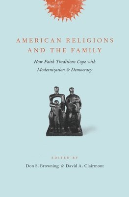 American Religions and the Family 1