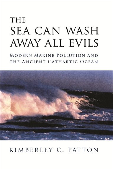 Kimberley Christine Patton - Sea Can Wash Away All Evils, Inbunden