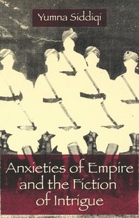 bokomslag Anxieties of Empire and the Fiction of Intrigue