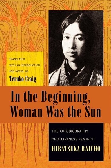 Raichō Hiratsuka - In the Beginning, Woman Was the Sun, Inbunden